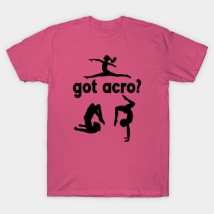 Got Acro? T-Shirt